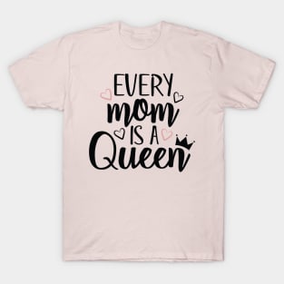 Every Mom is a Queen T-Shirt